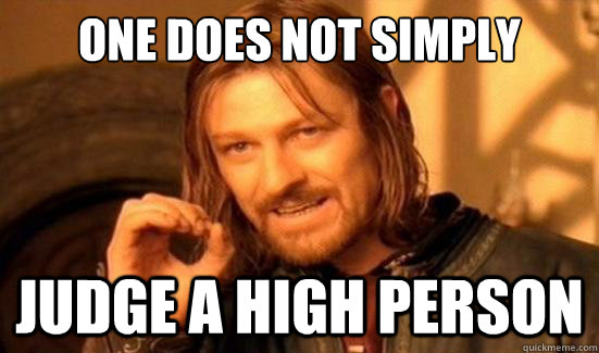 One Does Not Simply judge a high person  Boromir