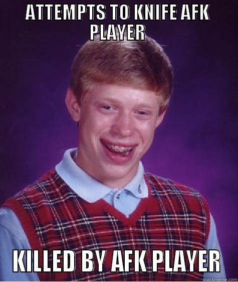 AFK FAIL - ATTEMPTS TO KNIFE AFK PLAYER KILLED BY AFK PLAYER Bad Luck Brian