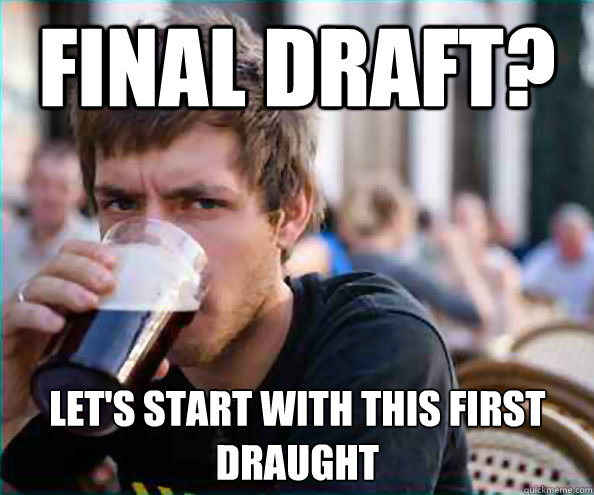 Final Draft?  let's start with this First Draught   Lazy College Senior