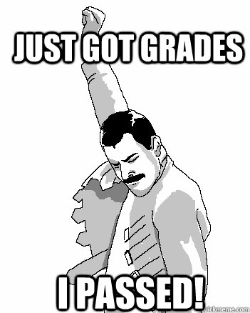 Just got grades I passed!  Freddie Mercury