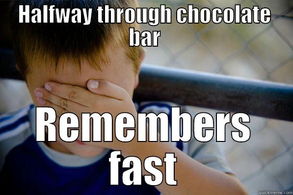 Failed Fast - HALFWAY THROUGH CHOCOLATE BAR REMEMBERS FAST Confession kid