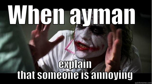 WHEN AYMAN  EXPLAIN THAT SOMEONE IS ANNOYING Joker Mind Loss