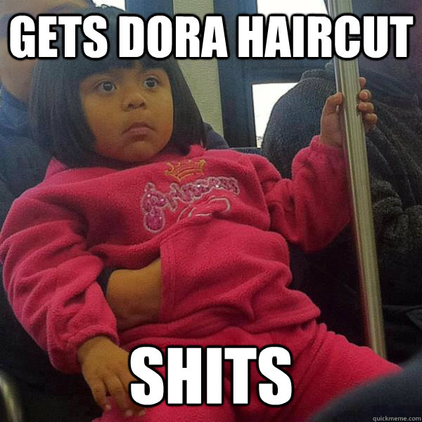 gets dora haircut shits  extreme dora