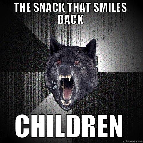 THE SNACK THAT SMILES BACK CHILDREN Insanity Wolf