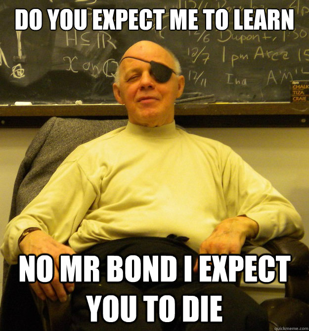 Do you expect me to learn No mr bond I expect you to die - Do you expect me to learn No mr bond I expect you to die  Misc