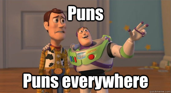 Puns Puns everywhere - Puns Puns everywhere  Toy Story Everywhere