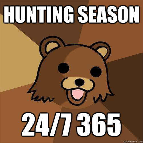 hunting season 24/7 365  Pedobear