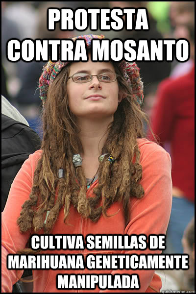 Protesta contra mosanto cultiva semillas de  marihuana geneticamente manipulada  Bad Argument Hippie