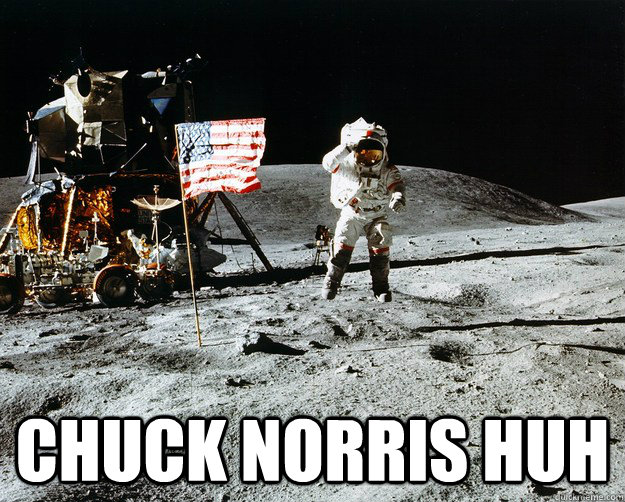  Chuck norris huh  Unimpressed Astronaut