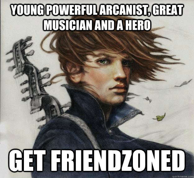 Young powerful arcanist, great musician and a hero Get Friendzoned  