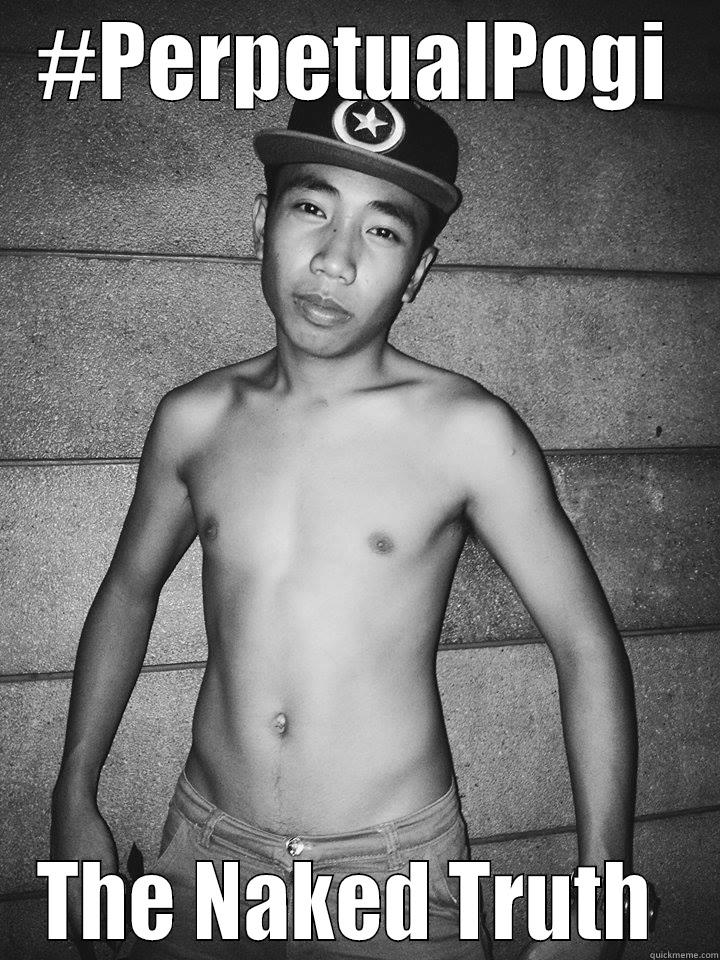 #PERPETUALPOGI THE NAKED TRUTH  Misc