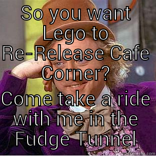 SO YOU WANT LEGO TO RE-RELEASE CAFE CORNER? COME TAKE A RIDE WITH ME IN THE FUDGE TUNNEL Condescending Wonka