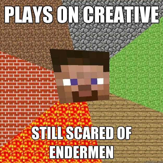 plays on creative still scared of endermen  Minecraft