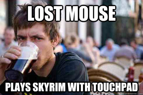 lost mouse plays skyrim with touchpad - lost mouse plays skyrim with touchpad  Lazy College Senior