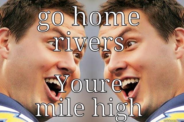 GO HOME RIVERS YOURE MILE HIGH Misc