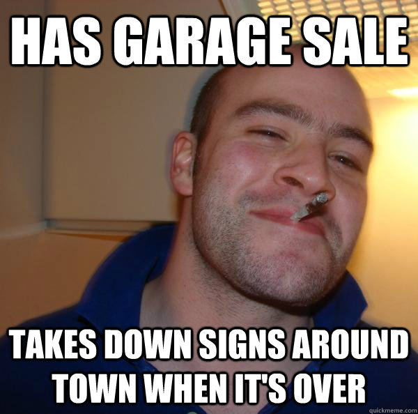 has garage sale takes down signs around town when it's over - has garage sale takes down signs around town when it's over  Misc