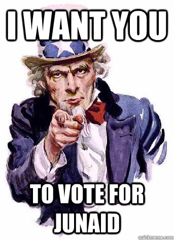 I want you To vote for Junaid  Uncle Sam Dont Vote