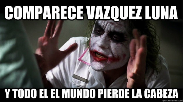 Comparece Vazquez luna Y todo el el mundo pierde la cabeza  Joker Mind Loss