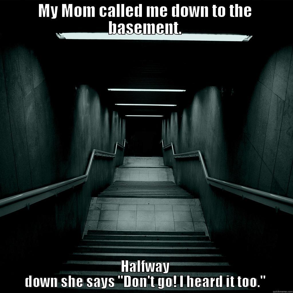Scary Stairs - MY MOM CALLED ME DOWN TO THE BASEMENT. HALFWAY DOWN SHE SAYS 