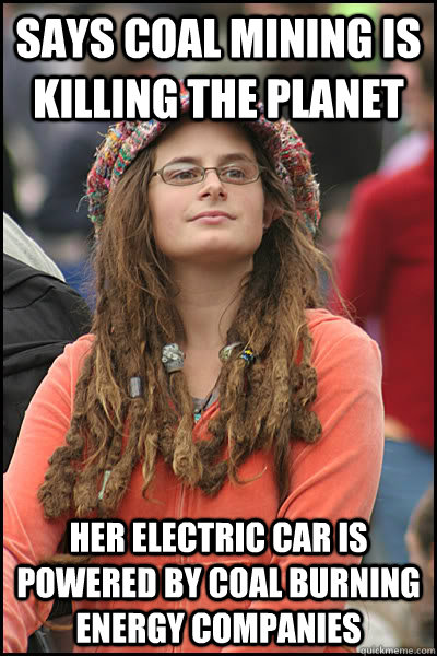 says coal mining is killing the planet her electric car is powered by coal burning energy companies - says coal mining is killing the planet her electric car is powered by coal burning energy companies  College Liberal