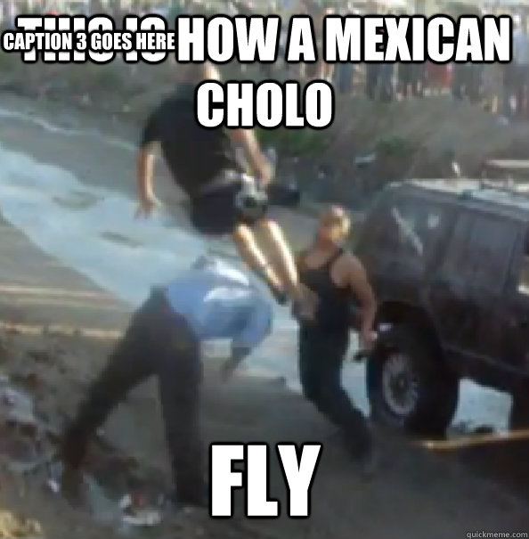 this is how a mexican cholo  fly Caption 3 goes here  