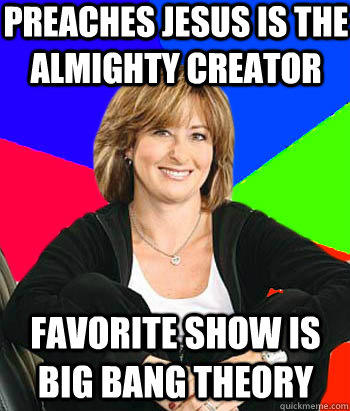 Preaches Jesus is the almighty creator Favorite show is big bang theory  Sheltering Suburban Mom