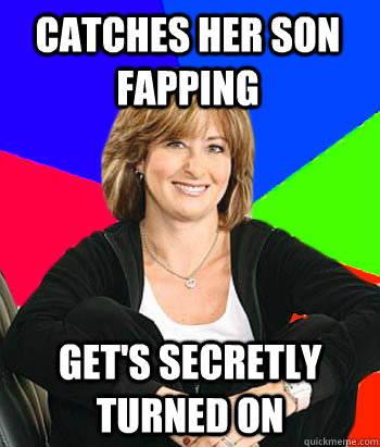 Catches Her Son Fapping Get S Secretly Turned On Sheltering Suburban Mom Quickmeme