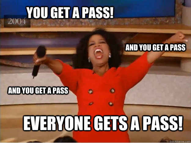 You get a pass! everyone gets a pass! and you get a pass and you get a pass  oprah you get a car