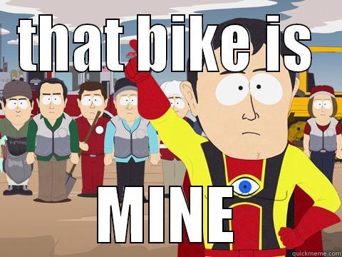 ITS MINE - THAT BIKE IS MINE Captain Hindsight