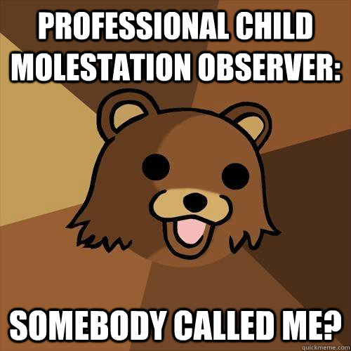 Professional child molestation observer: Somebody called me?  Pedobear