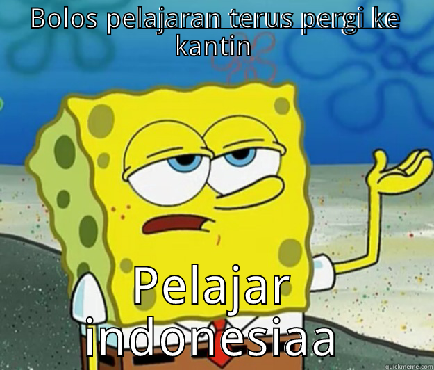 BOLOS PELAJARAN TERUS PERGI KE KANTIN PELAJAR INDONESIAA Tough Spongebob