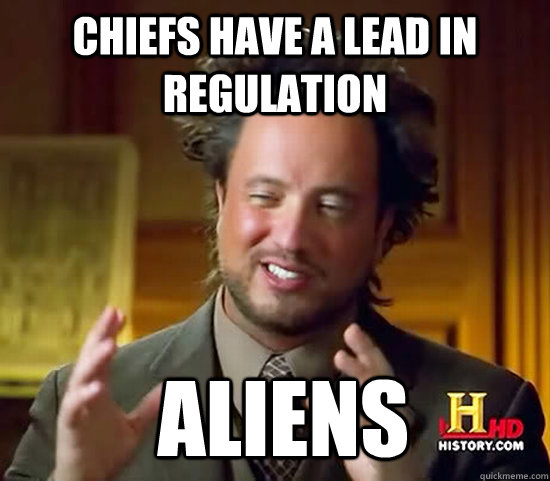 Chiefs have a lead in regulation  Aliens  Ancient Aliens