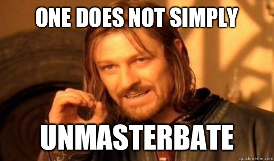 One Does Not Simply Unmasterbate  Boromir