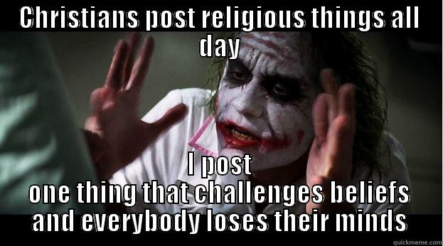 CHRISTIANS POST RELIGIOUS THINGS ALL DAY I POST ONE THING THAT CHALLENGES BELIEFS AND EVERYBODY LOSES THEIR MINDS Joker Mind Loss