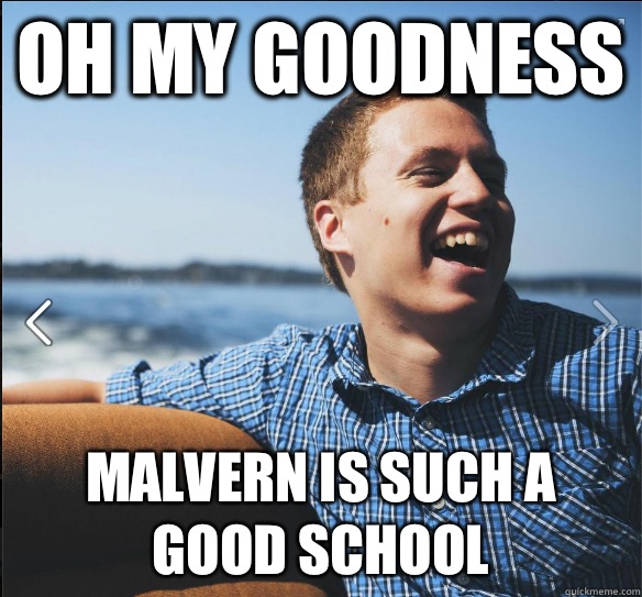 Oh my goodness Malvern is such a good school  suburb white kid