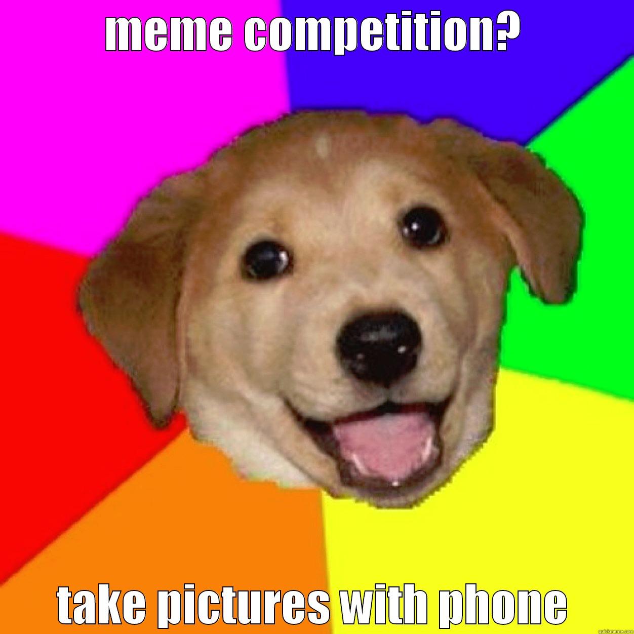 MEME COMPETITION? TAKE PICTURES WITH PHONE Misc