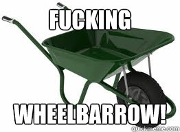 Fucking  Wheelbarrow! - Fucking  Wheelbarrow!  Scumbag Wheelbarrow