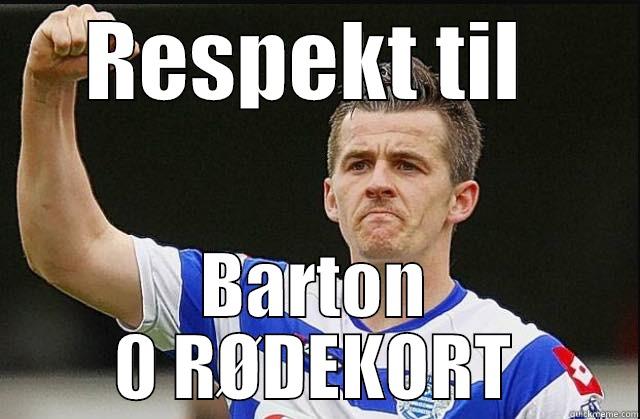 RESPEKT TIL  BARTON 0 RØDEKORT Misc