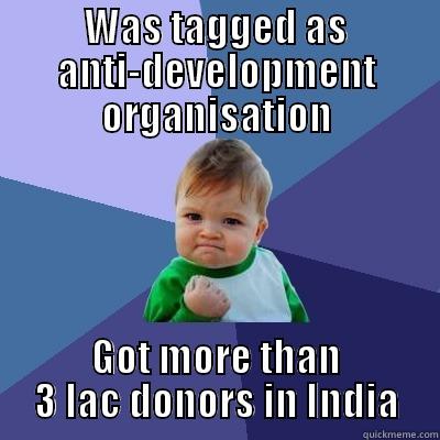 Greenpeace India Success Story - WAS TAGGED AS ANTI-DEVELOPMENT ORGANISATION GOT MORE THAN 3 LAC DONORS IN INDIA Success Kid