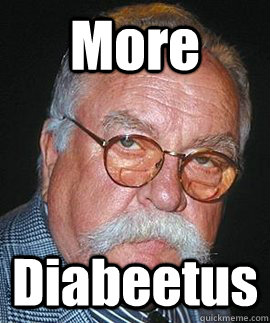 More Diabeetus  Wilfred Brimley