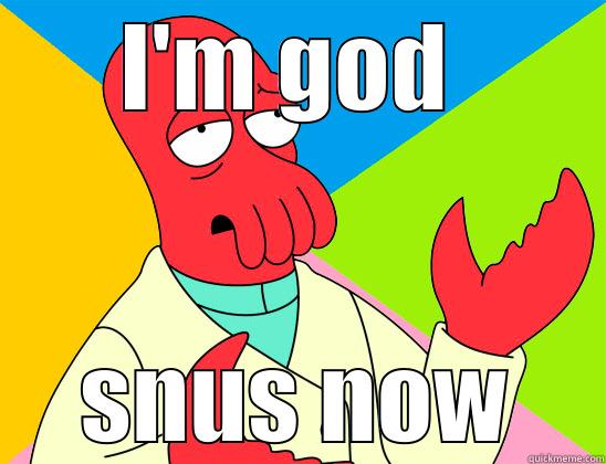 I'M GOD  SNUS NOW Futurama Zoidberg 