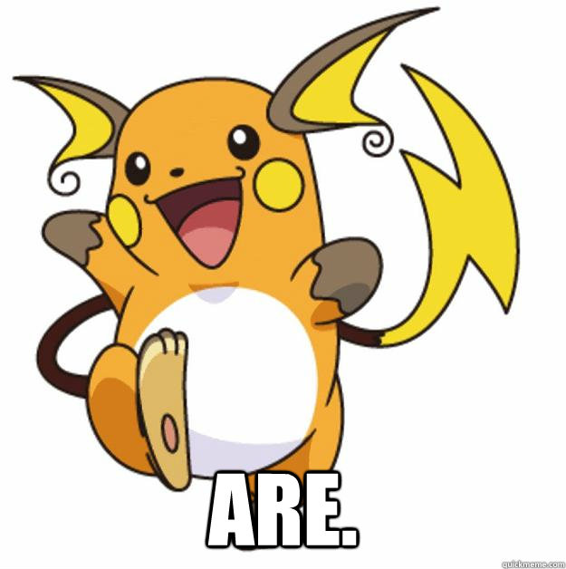  ARE. -  ARE.  Raichu Are