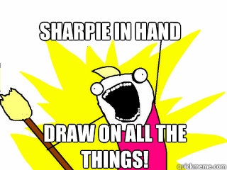 Sharpie in hand draw on all the things!  All The Things