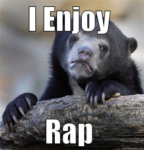 I ENJOY RAP Confession Bear