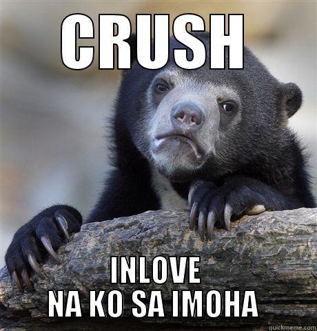 CRUSH INLOVE NA KO SA IMOHA  Confession Bear