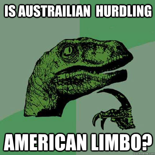 Is austrailian  hurdling american limbo?  Philosoraptor