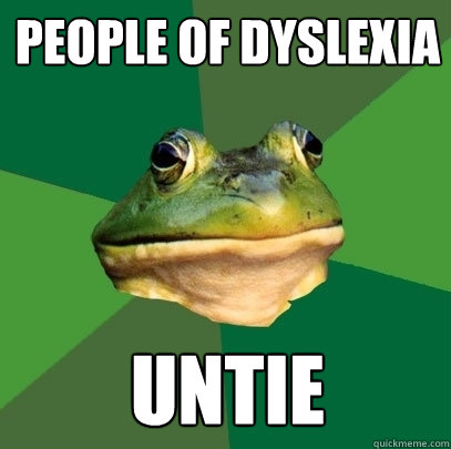 people of dyslexia  untie - people of dyslexia  untie  Foul Bachelor Frog