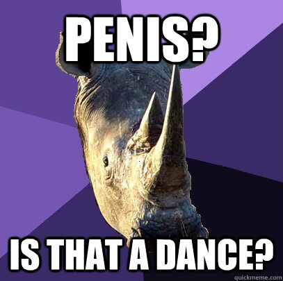 penis? is that a dance?  Sexually Oblivious Rhino