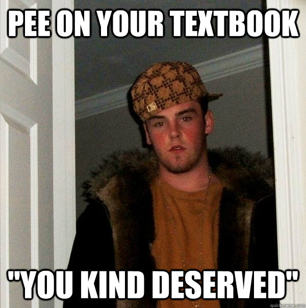 pee on your textbook 