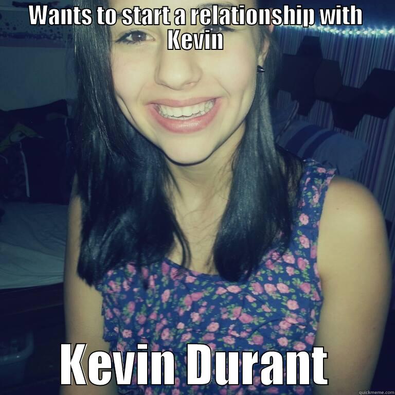 WANTS TO START A RELATIONSHIP WITH KEVIN KEVIN DURANT Misc